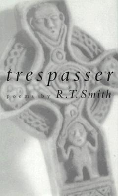 Trespasser: Poems - Smith, R T