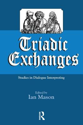 Triadic Exchanges: Studies in Dialogue Interpreting - Mason, Ian (Editor)