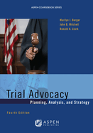 Trial Advocacy: Planning, Analysis, and Strategy