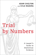 Trial by Numbers: A Lawyer's Guide to Statistical Evidence