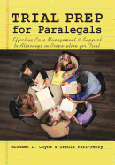 Trial Prep for Paralegals: Effective Case Management and Support to Attorneys in Preparation for Trial