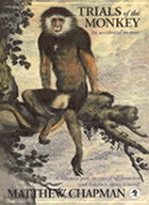 Trials of the Monkey: An Accidental Memoir