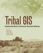 Tribal GIS: Supporting Native American Decision-Making