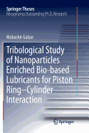 Tribological Study of Nanoparticles Enriched Bio-Based Lubricants for Piston Ring-Cylinder Interaction