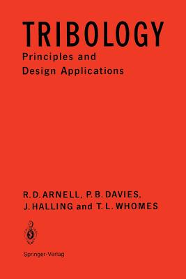 Tribology: Principles and Design Applications - Arnell, R