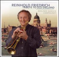 Tribute to Old England - Berliner Barock-Compagney; Friedhelm May (tympani [timpani]); Reinhold Friedrich (baroque trumpet);...