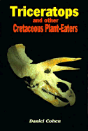 Triceratops and Other Cretaceous Plant-Eaters