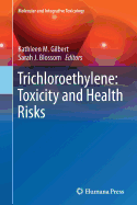 Trichloroethylene: Toxicity and Health Risks