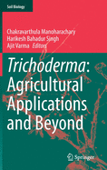 Trichoderma: Agricultural Applications and Beyond