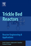 Trickle Bed Reactors: Reactor Engineering and Applications