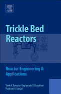 Trickle Bed Reactors: Reactor Engineering and Applications