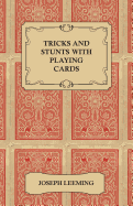 Tricks And Stunts With Playing Cards - Plus Games Of Solitaire