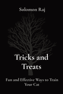 Tricks and Treats: Fun and Effective Ways to Train Your Cat