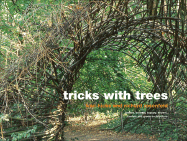 Tricks with Trees: Growing, Manipulating and Pruning - Hicks, Ivan, and Rosenfeld, Richard, and Whitworth, Jo (Photographer)