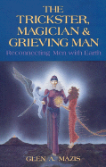 Trickster, Magician and Grieving Man: Reconnecting Men with Earth