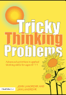 Tricky Thinking Problems: Advanced Activities in Applied Thinking Skills for Ages 6-11