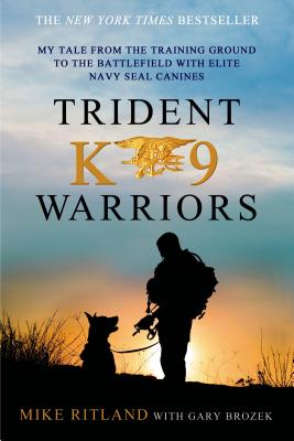 Trident K9 Warriors - Ritland, Mike, and Brozek, Gary