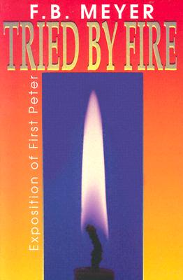 Tried by Fire - Meyer, F B