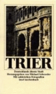 Trier. Deutschlands ?lteste Stadt. Reisebuch