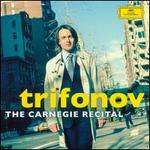 Trifonov: The Carnegie Recital - Daniil Trifonov (piano)