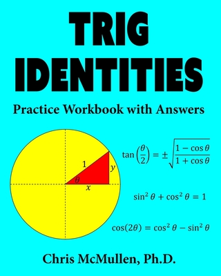 Trig Identities Practice Workbook with Answers - McMullen, Chris