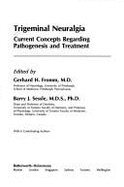 Trigeminal Neuralgia: Current Concepts Regarding Pathogenesis and Treatment