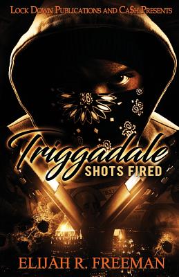 Triggadale: Shots Fired - Freeman, Elijah R