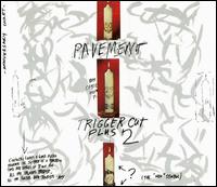 Trigger Cut - Pavement
