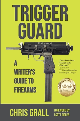Trigger Guard - Grall, Chris, and Sigler, Scott (Foreword by)