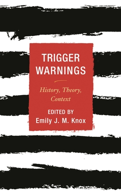 Trigger Warnings: History, Theory, Context - Knox, Emily J M (Editor)