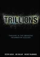 Trillions: Thriving in the Emerging Information Ecology