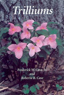 Trilliums - Case, Frederick W, and Case, Roberta B