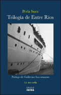 Trilogia de Entre Rios: Letargo, el Arresto, Complot - Suez, Perla, and Saccomanno, Guillermo (Foreword by)