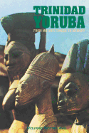 Trinidad Yoruba: From Mother Tongue to Memory