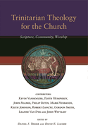 Trinitarian Theology for the Church: Scripture, Community, Worship