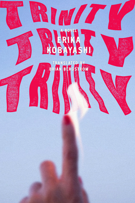 Trinity, Trinity, Trinity - Kobayashi, Erika, and Bergstrom, Brian (Translated by)