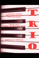 Trio: A Novel about the Schumanns and Brahms