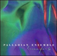 Trios for 4 - Palladian Ensemble