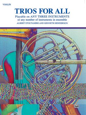 Trios for All: Violin - Stoutamire, Albert (Composer), and Henderson, Kenneth (Composer)