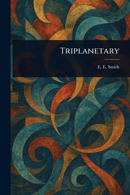 Triplanetary - Smith, E E (Edward Elmer)