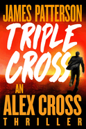 Triple Cross: An Alex Cross Thriller
