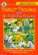 Triplet Trouble and the Field Day Disaster