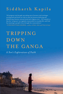 Tripping Down The Ganga: A Son's Exploration of Faith