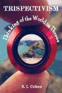 Trispectivism: Thinking of the World in Threes