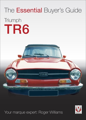 Triumph Tr6: The Essential Buyer's Guide - Williams, Roger