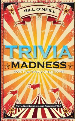 Trivia Madness: 1000 Fun Trivia Questions - O'Neill, Bill