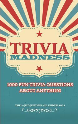 Trivia Madness Volume 4: 1000 Fun Trivia Questions - O'Neill, Bill