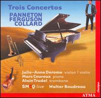 Trois Concertos - Alain Trudel (trombone); Julie-Anne Derome (violin); Marc Couroux (piano); Soci�t� de musique contemporaine du Qu�bec (SMCQ) Ensemble; Walter Boudreau (conductor)