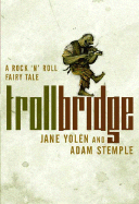 Troll Bridge: A Rock 'n' Roll Fairy Tale