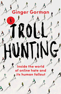 Troll Hunting: Inside the world of online hate and its human fallout